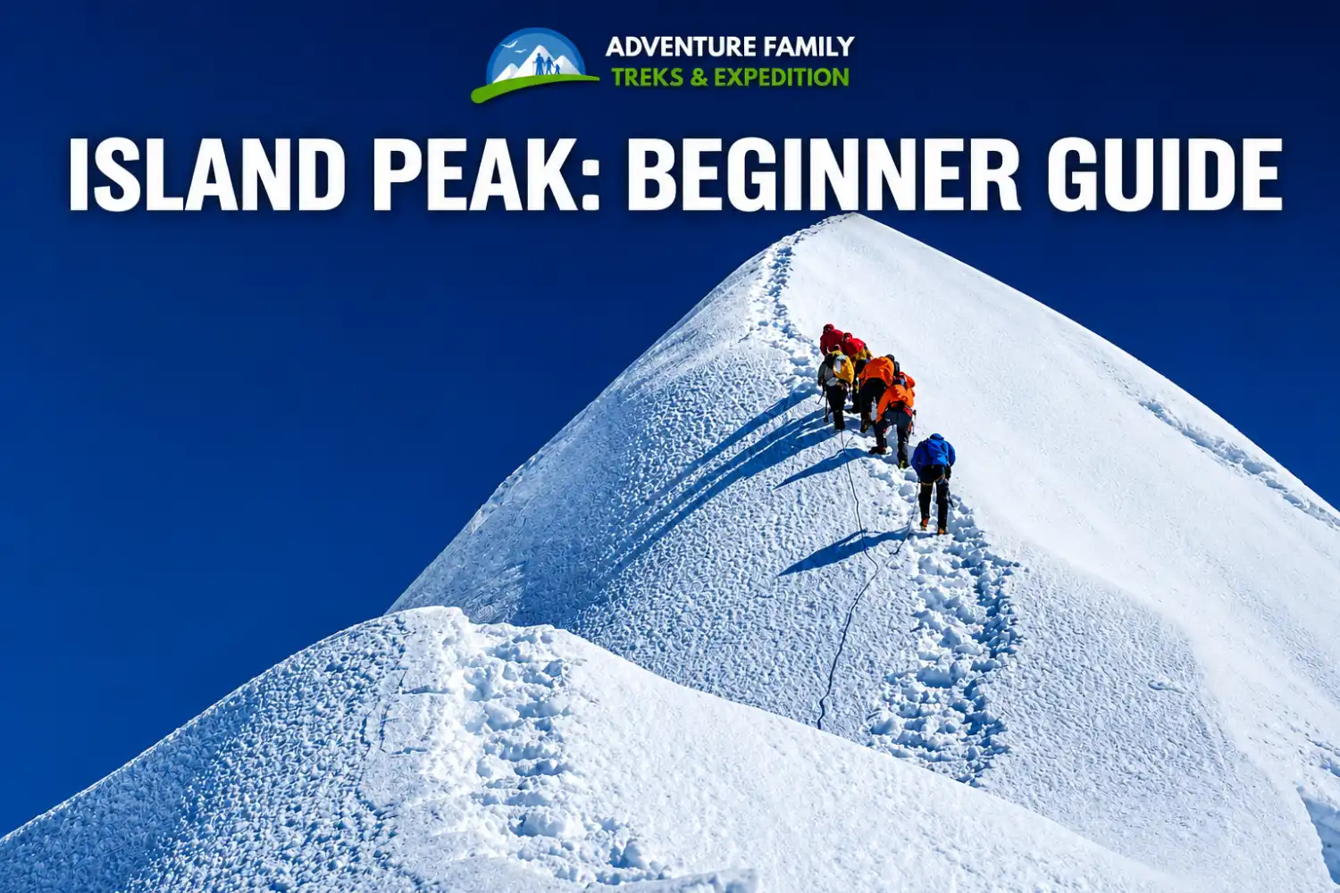 Island Peak Climbing for Beginners: A Complete Guide to Your First Himalayan Summit
