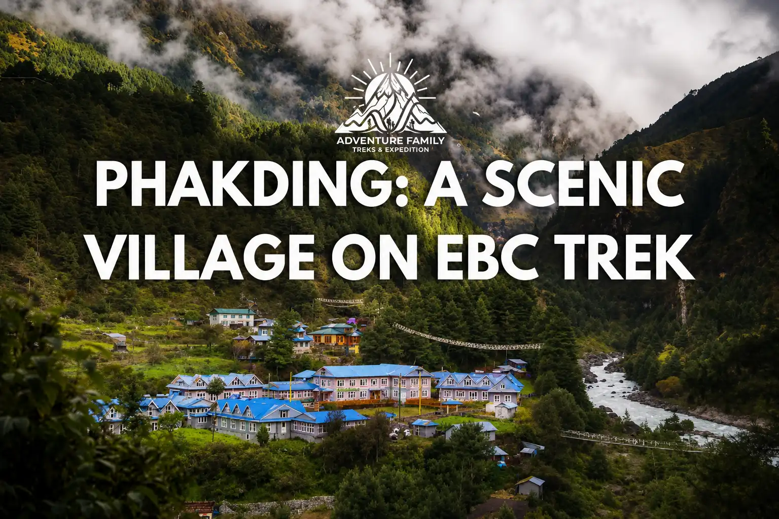 Phakding: The Peaceful Gateway on the Everest Trek Route